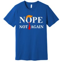 Nope Not Again Trump 2024 Gift Premium T-Shirt