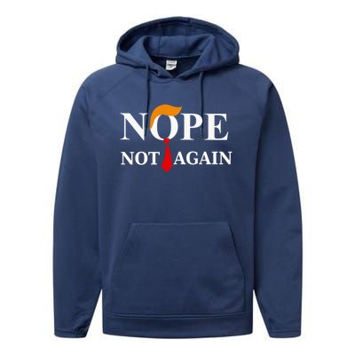 Nope Not Again Trump 2024 Gift Performance Fleece Hoodie