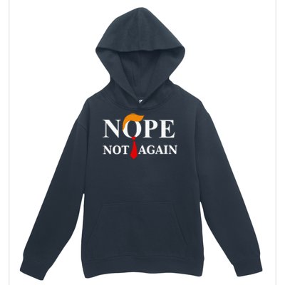 Nope Not Again Trump 2024 Gift Urban Pullover Hoodie