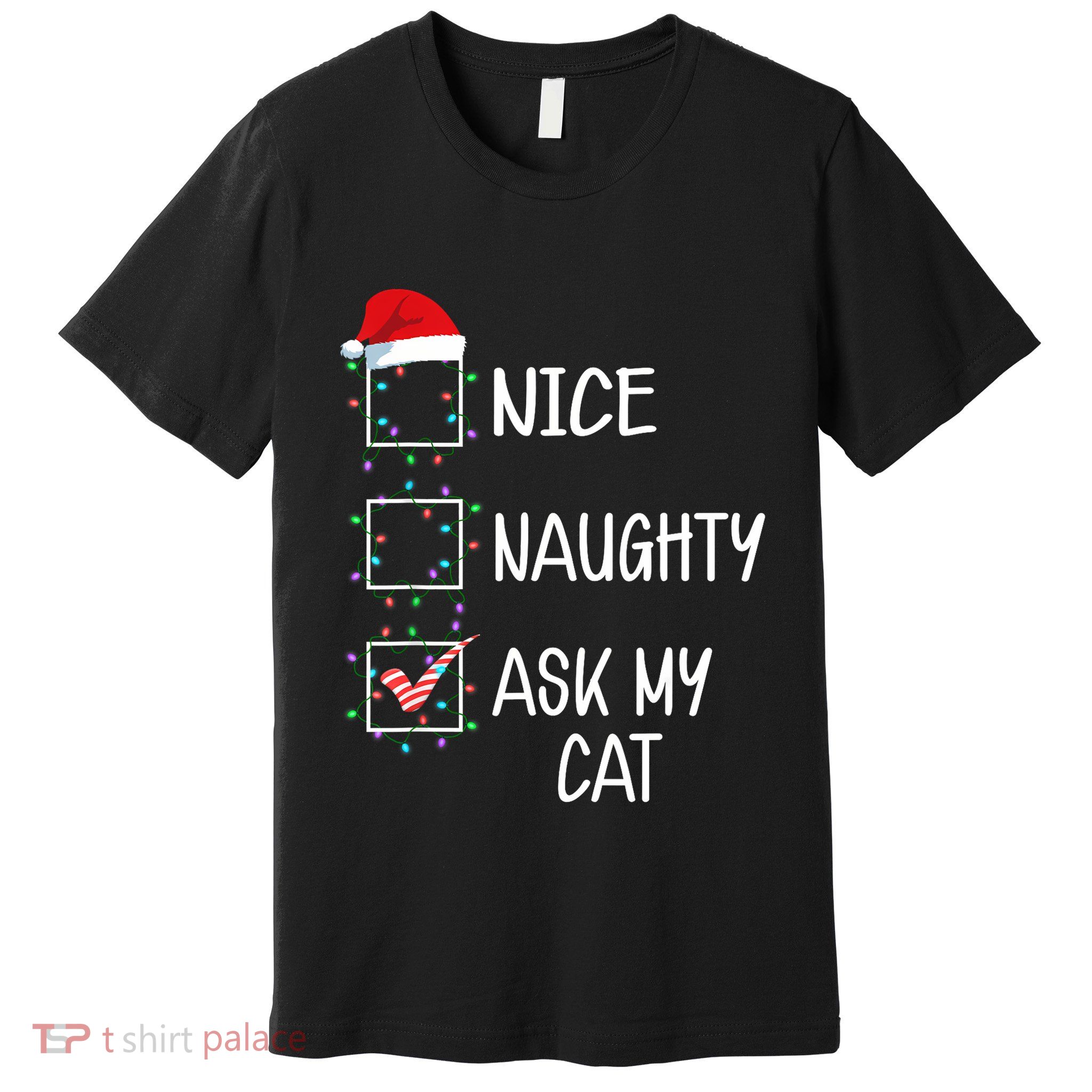 Nice Naughty Ask My Cat Funny Christmas List Premium T-Shirt