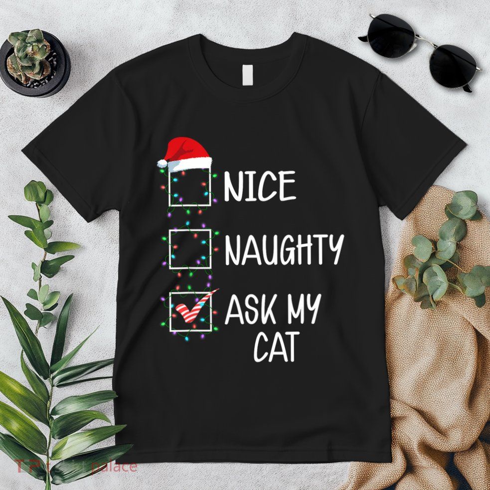 Nice Naughty Ask My Cat Funny Christmas List Premium T-Shirt