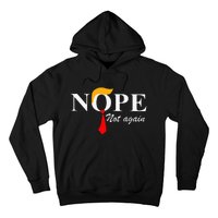 Nope Not Again Funny Trump Apparel Nope Not Again Trump Hoodie