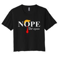 Nope Not Again Funny Trump Apparel Nope Not Again Trump Women's Crop Top Tee