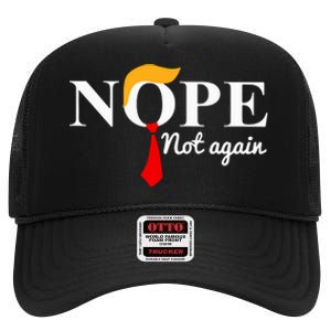 Nope Not Again Funny Trump High Crown Mesh Back Trucker Hat