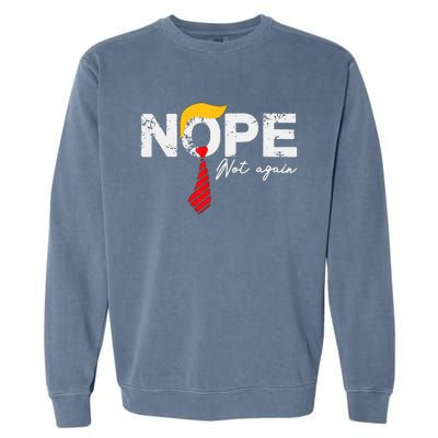 Nope Not Again Funny Trump Garment-Dyed Sweatshirt