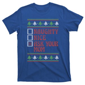 Naughty Nice Ask Your Mom Ugly Holiday Funny Xmas Funny Gift T-Shirt