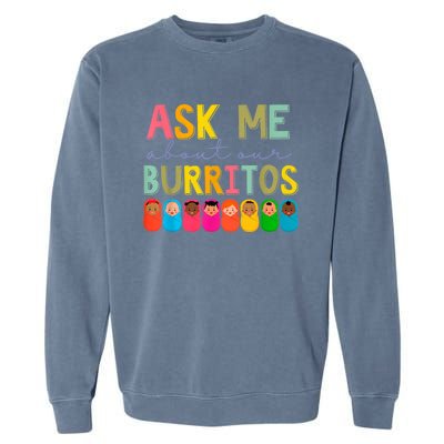 NICU Nurse Ask Me About Our Burritos Infant Care Specialist Garment-Dyed Sweatshirt