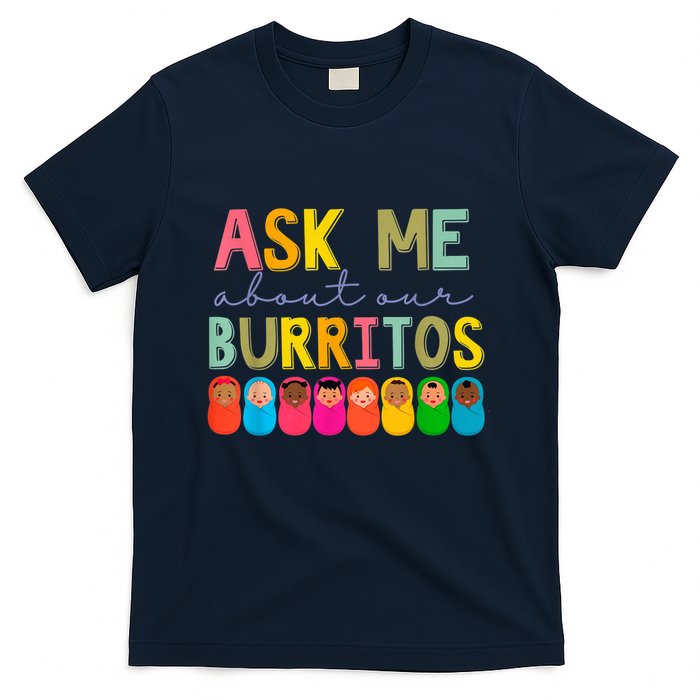 NICU Nurse Ask Me About Our Burritos Infant Care Specialist T-Shirt