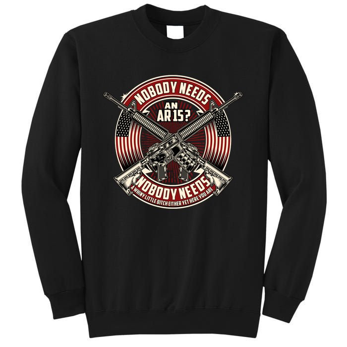 Nobody Needs An Ar15 Veteran Sweatshirt