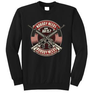 Nobody Needs An Ar15 Veteran Tall Sweatshirt