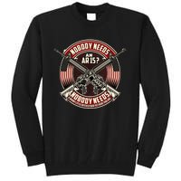 Nobody Needs An Ar15 Veteran Tall Sweatshirt