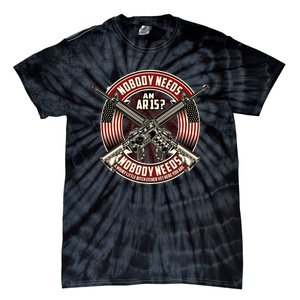 Nobody Needs An Ar15 Veteran Tie-Dye T-Shirt