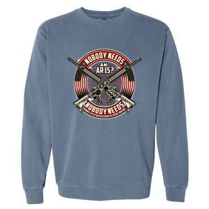 Nobody Needs An Ar15 Veteran Garment-Dyed Sweatshirt