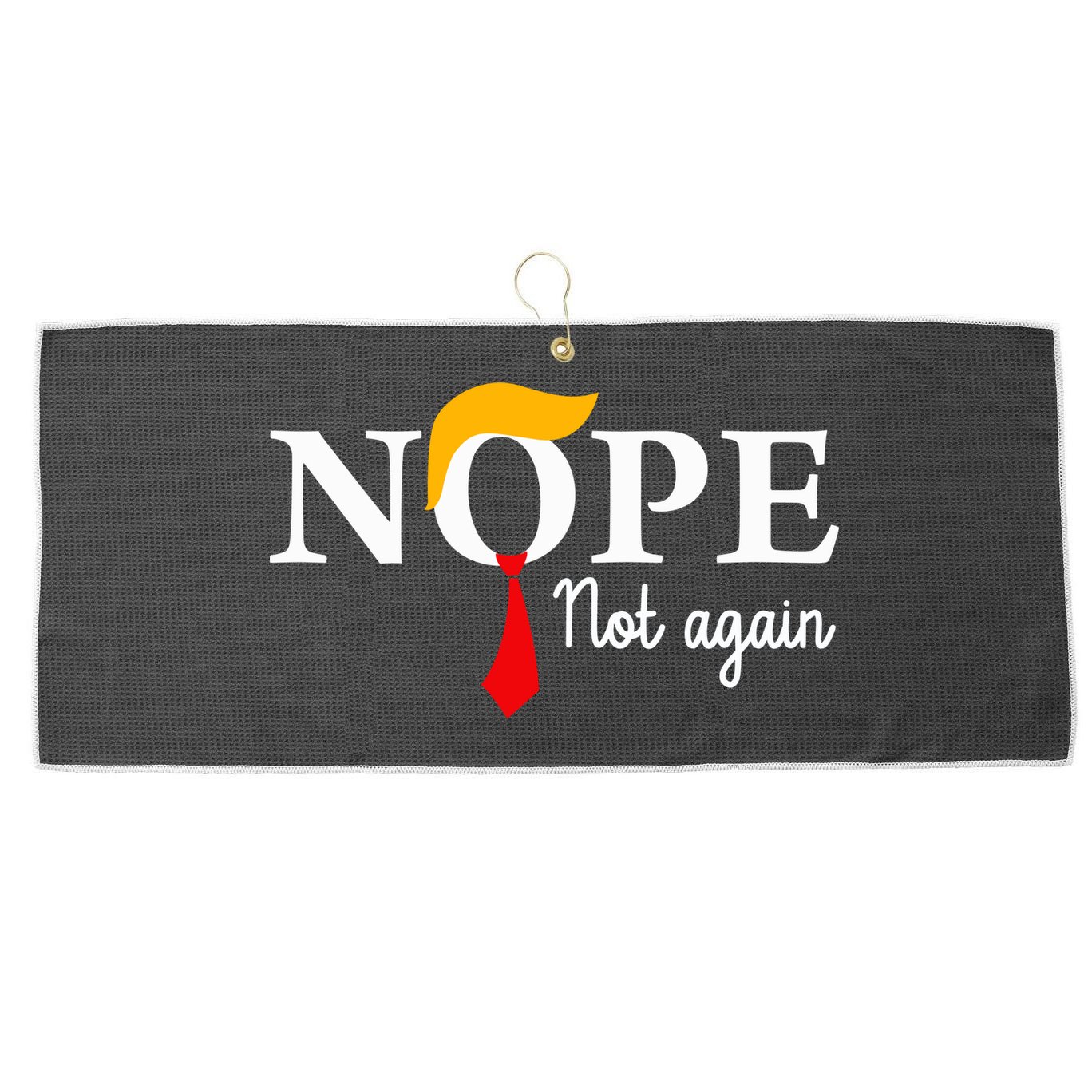 Nope Not Again Funny Trump Nope Not Again Trump Large Microfiber Waffle Golf Towel