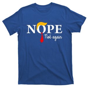 Nope Not Again Funny Trump Nope Not Again Trump T-Shirt