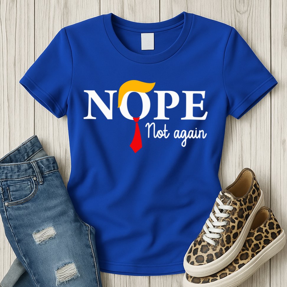 Nope Not Again Funny Trump Nope Not Again Trump Womens T-Shirt