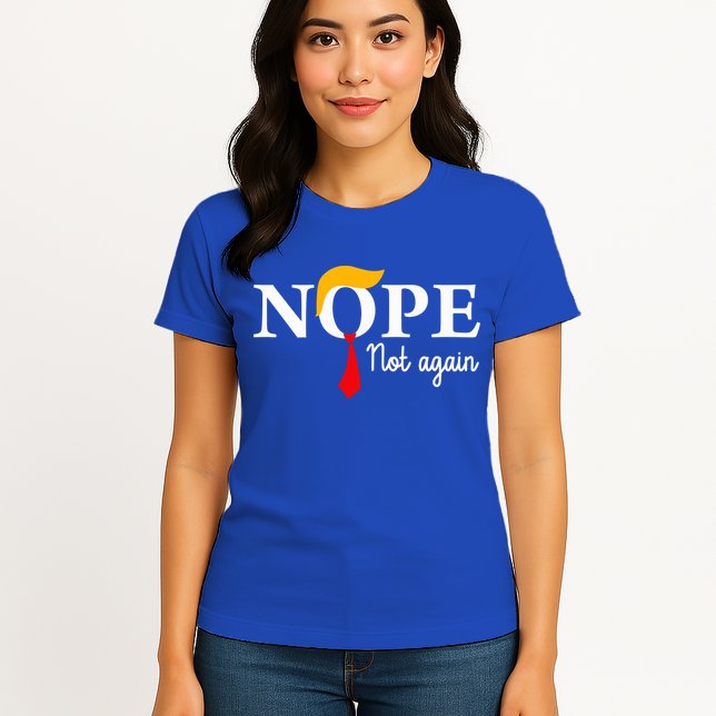 Nope Not Again Funny Trump Nope Not Again Trump Womens T-Shirt