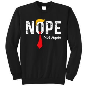 Nope Not Again Funny Sarcastic Trump Statement Usa Humor Usa Sweatshirt