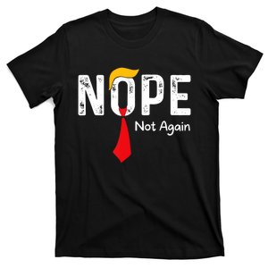 Nope Not Again Funny Sarcastic Trump Statement Usa Humor Usa T-Shirt