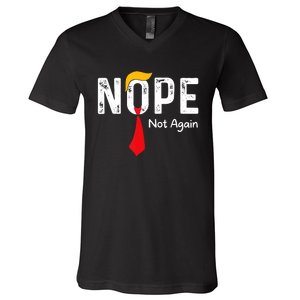 Nope Not Again Funny Sarcastic Trump Statement Usa Humor Usa V-Neck T-Shirt