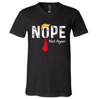 Nope Not Again Funny Sarcastic Trump Statement Usa Humor Usa V-Neck T-Shirt