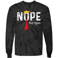 Nope Not Again Funny Sarcastic Trump Statement Usa Humor Usa Tie-Dye Long Sleeve Shirt