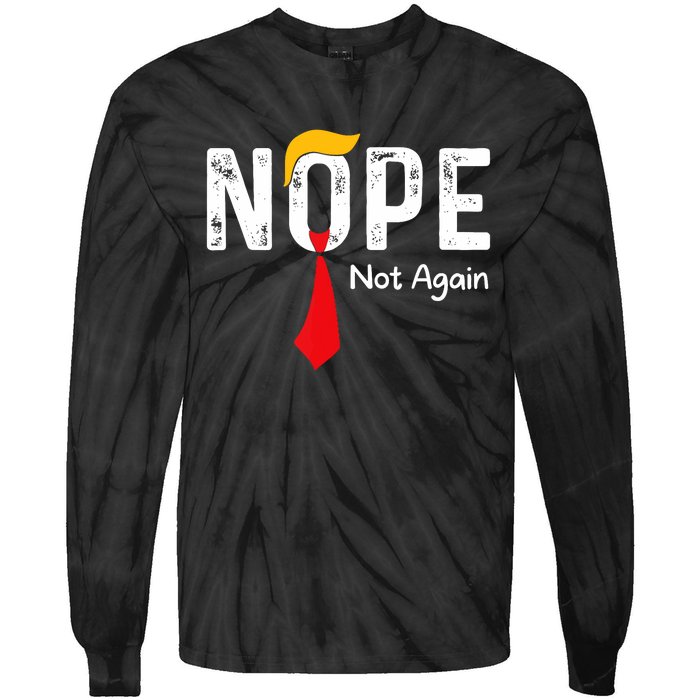 Nope Not Again Funny Sarcastic Trump Statement Usa Humor Usa Tie-Dye Long Sleeve Shirt