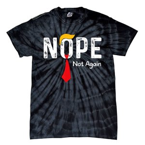 Nope Not Again Funny Sarcastic Trump Statement Usa Humor Usa Tie-Dye T-Shirt