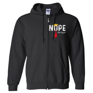 Nope Not Again Funny Sarcastic Trump Statement Usa Humor Usa Full Zip Hoodie