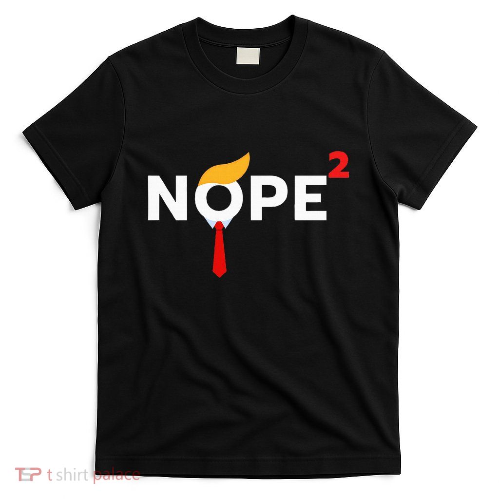 Nope Never Again Funny Trump Wig Political Costume Democrat T-Shirt