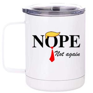 Nope Not Again Funny Trump Apparel Nope Not Again Trump 12 oz Stainless Steel Tumbler Cup