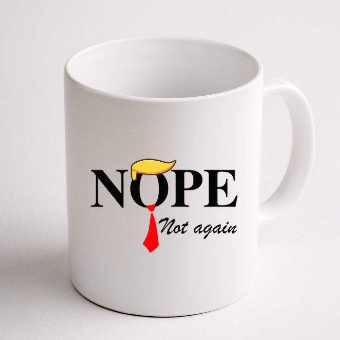 Nope Not Again Funny Trump Apparel Nope Not Again Trump Coffee Mug