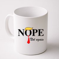 Nope Not Again Funny Trump Apparel Nope Not Again Trump Coffee Mug