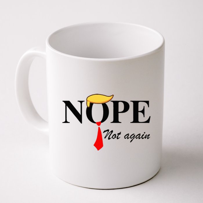 Nope Not Again Funny Trump Apparel Nope Not Again Trump Coffee Mug