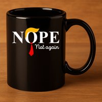 Nope Not Again Funny Trump Apparel Nope Not Again Trump 11oz C Handle Ceramic Mug