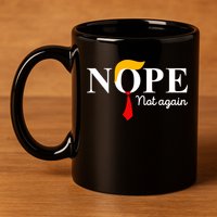 Nope Not Again Funny Trump Apparel Nope Not Again Trump 11oz C Handle Ceramic Mug