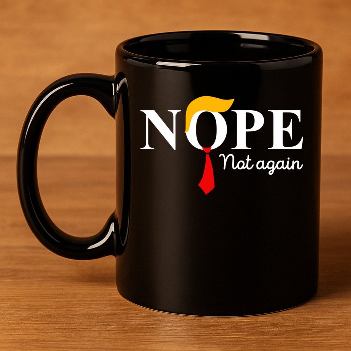 Nope Not Again Funny Trump Apparel Nope Not Again Trump 11oz C Handle Ceramic Mug