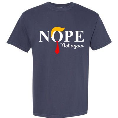 Nope Not Again Funny Trump Apparel Nope Not Again Trump Garment-Dyed Heavyweight T-Shirt