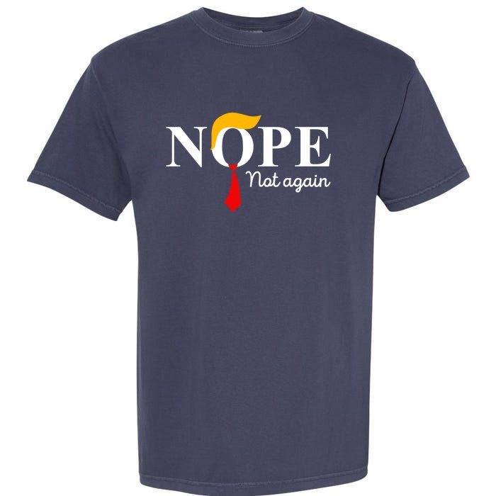 Nope Not Again Funny Trump Apparel Nope Not Again Trump Garment-Dyed Heavyweight T-Shirt