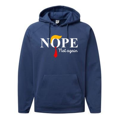 Nope Not Again Funny Trump Apparel Nope Not Again Trump Performance Fleece Hoodie