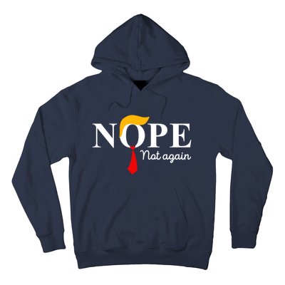 Nope Not Again Funny Trump Apparel Nope Not Again Trump Hoodie