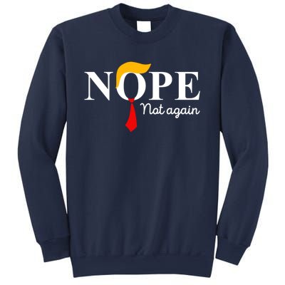 Nope Not Again Funny Trump Apparel Nope Not Again Trump Sweatshirt