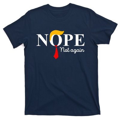 Nope Not Again Funny Trump Apparel Nope Not Again Trump T-Shirt