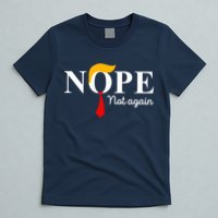 Nope Not Again Funny Trump Apparel Nope Not Again Trump T-Shirt