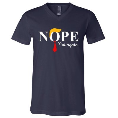 Nope Not Again Funny Trump Apparel Nope Not Again Trump V-Neck T-Shirt