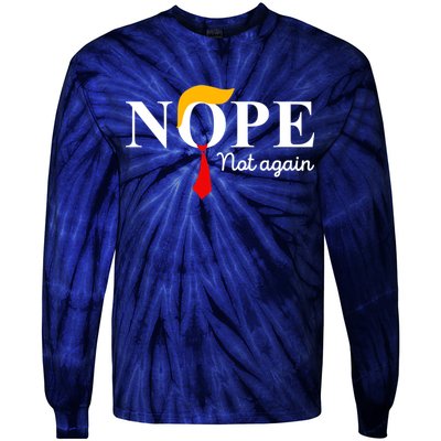 Nope Not Again Funny Trump Apparel Nope Not Again Trump Tie-Dye Long Sleeve Shirt