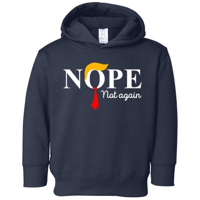 Nope Not Again Funny Trump Apparel Nope Not Again Trump Toddler Hoodie