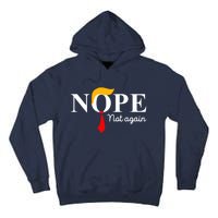 Nope Not Again Funny Trump Apparel Nope Not Again Trump Tall Hoodie