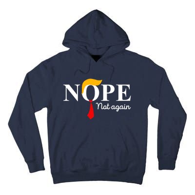 Nope Not Again Funny Trump Apparel Nope Not Again Trump Tall Hoodie