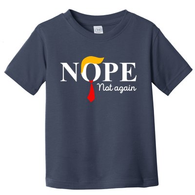 Nope Not Again Funny Trump Apparel Nope Not Again Trump Toddler T-Shirt